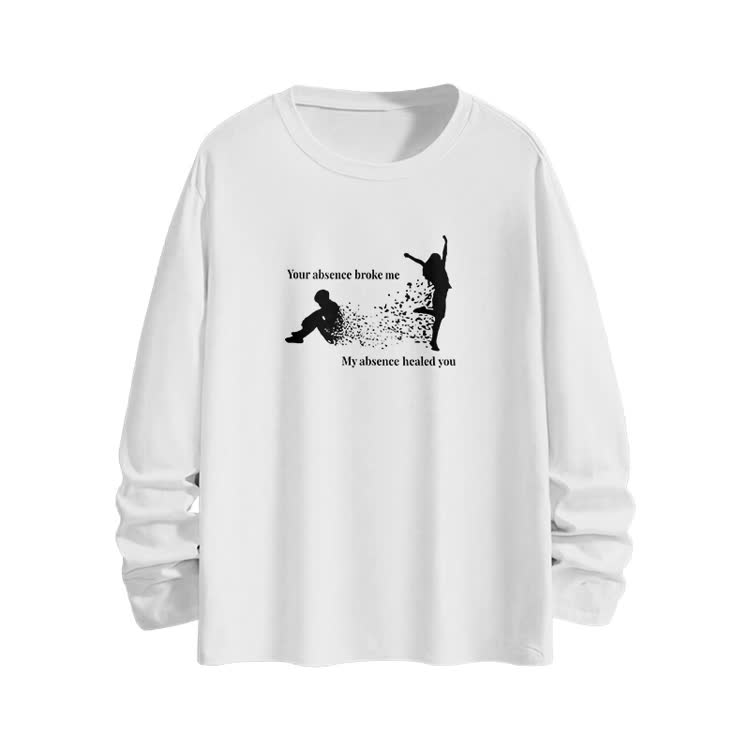 Your Absence Broke Me My Absence Healed You Print Long Sleeve T-shirt - White - 6XL - image 2