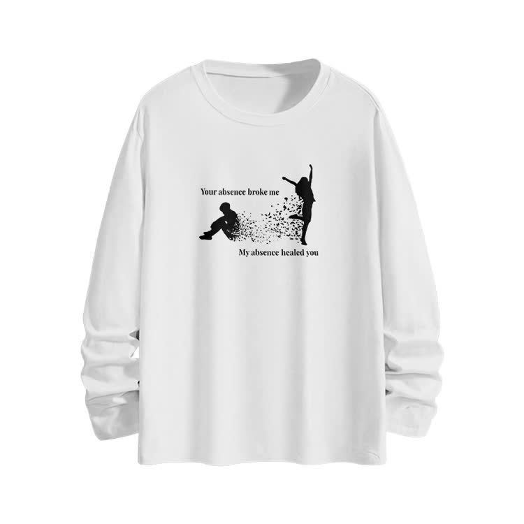 Your Absence Broke Me My Absence Healed You Print Long Sleeve T-shirt - White - 6XL - image 2