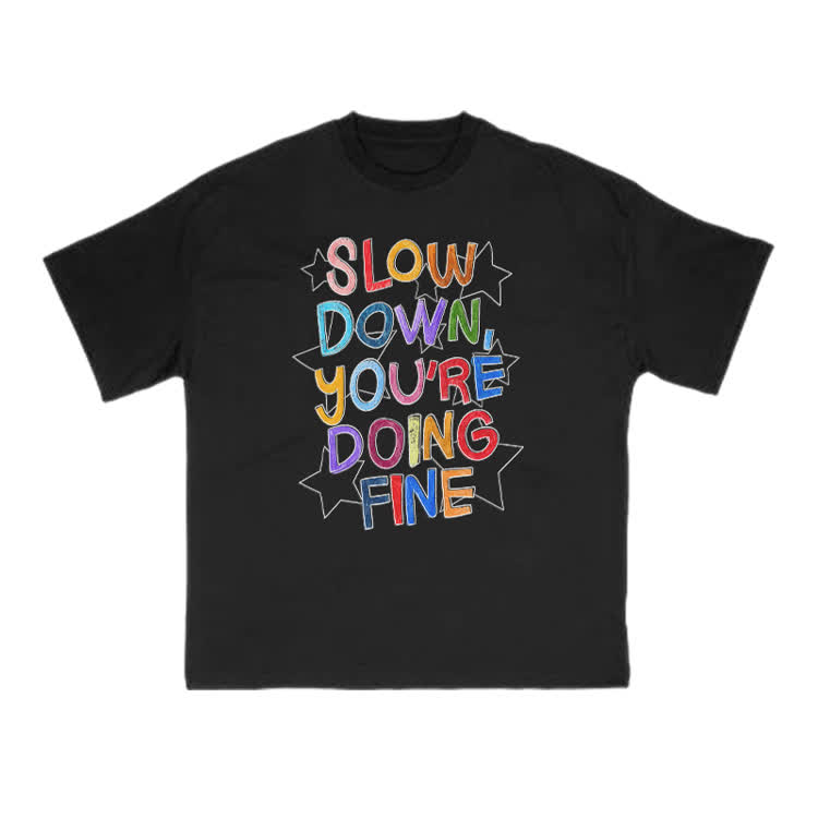 Slow Down, You're Doing Fine Print T-shirt - Black - US16-18(2XL) - image 2