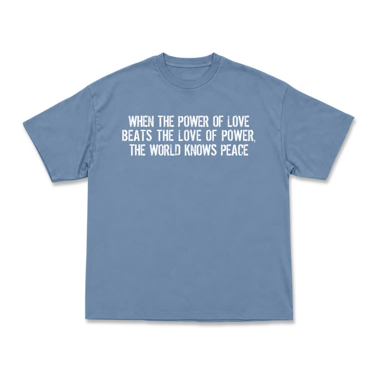 When The Power Of Love Beats The Love Of Power,The World Knows Peace T-shirt - Dusty Blue - US16-18(2XL) - image 3
