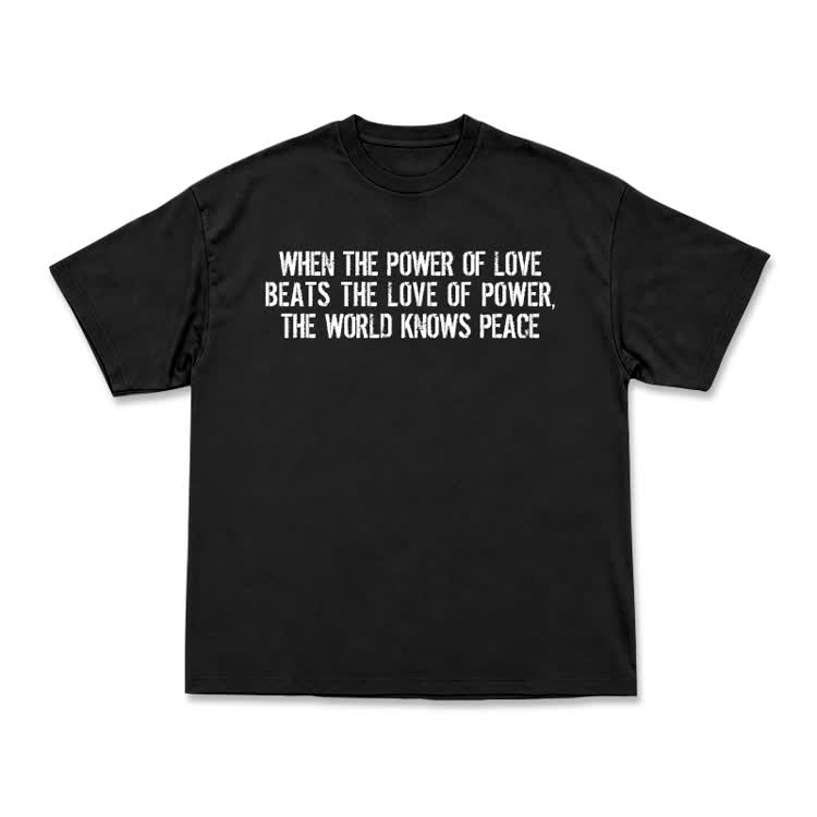 When The Power Of Love Beats The Love Of Power,The World Knows Peace T-shirt  - Black - US16-18(2XL) - image 1