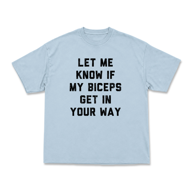 Let Me Know If My Biceps Get In Your Way Graphic T-Shirt - Light Blue - US16-18(2XL) - image 14