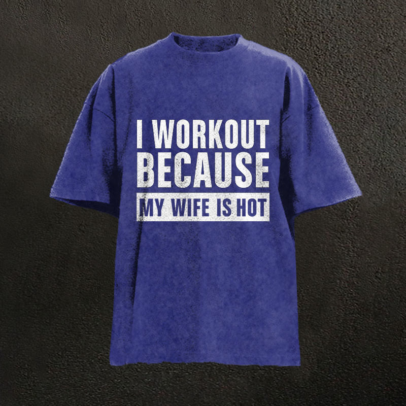 100% Cotton I Workout Because My Wife Is Hot Gym Print Acid Washed T-shirt - Blue - US20-22(3XL) - image 5