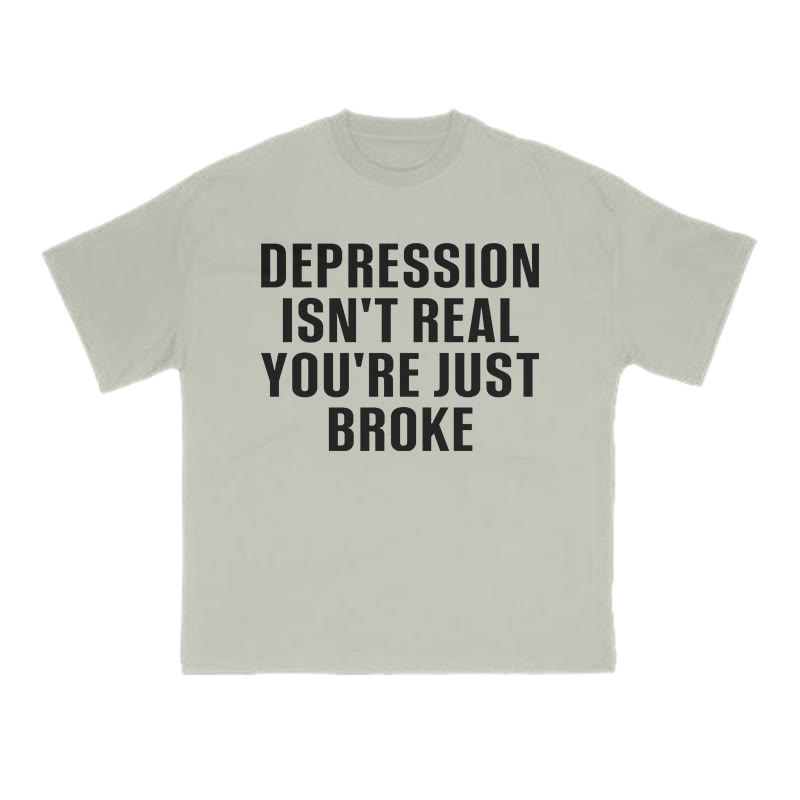 Unisex Depression Isn't Real You're Just Broke Print T-shirt - Warm Grey - US16-18(2XL) - image 4