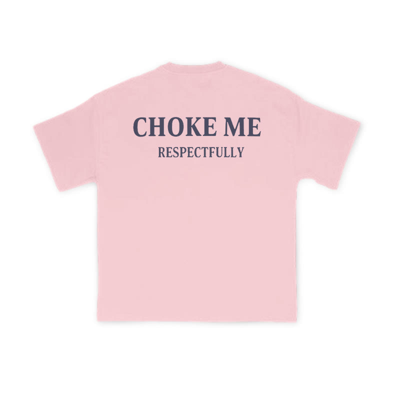 Choke Me Respectfully Print Causal T-shirt - Pink - US16-18(2XL) - image 7
