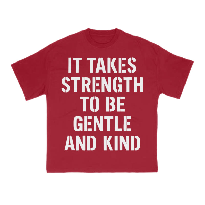 It Takes Strength To Be Gentle And Kind Print T-shirt - Red - US16-18(2XL) - image 13