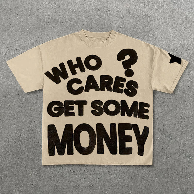 100% Cotton Who Cares Get Some Money Chasing Money Print T-shirt