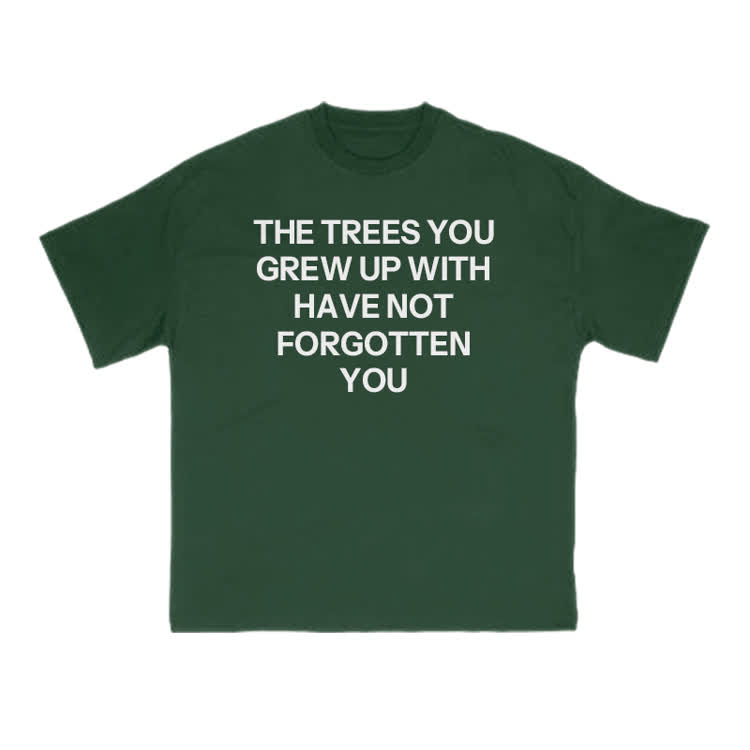 The Trees You Grew Up With Have Not Forgotten You Print T-shirt - Green - US16-18(2XL) - image 8