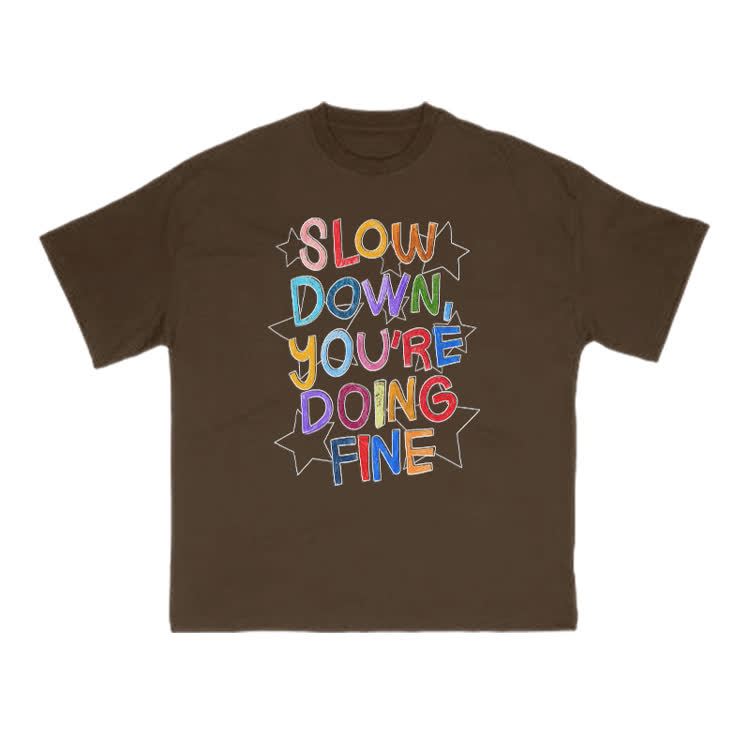 Slow Down, You're Doing Fine Print T-shirt - Coffee - US16-18(2XL) - image 6