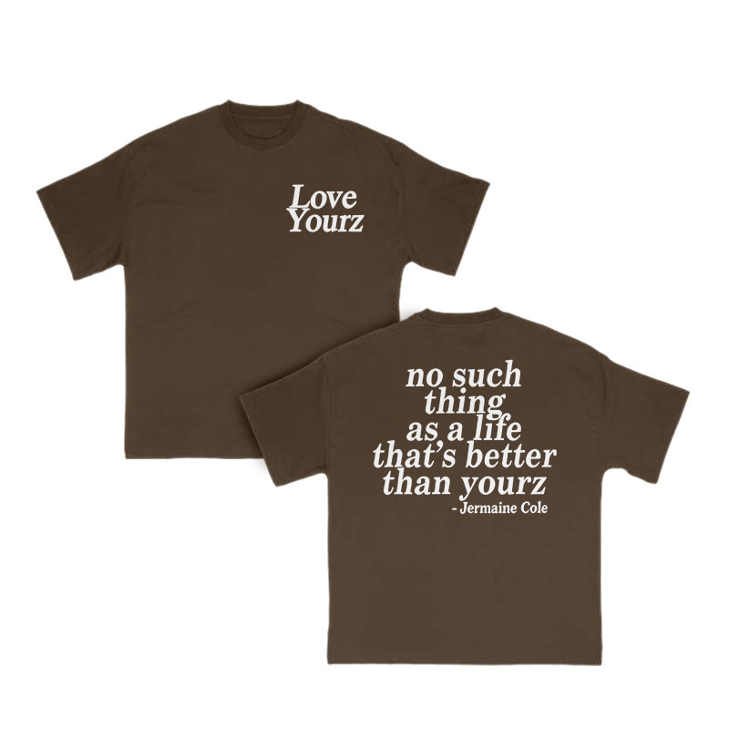 No Such Thing As A Life That's Better Than Yourz Print T-shirt - Coffee - US16-18(2XL) - image 7