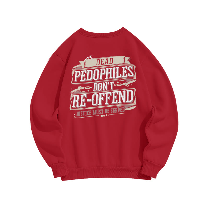 Dead Pedophiles Don't Re-offend Justice Must Be Served Print Sweatshirt - Red - US16-18(2XL) - image 7