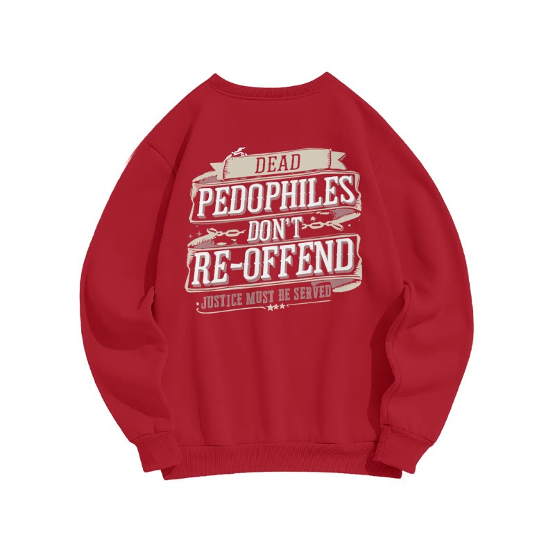 Dead Pedophiles Don't Re-offend Justice Must Be Served Print Sweatshirt - Red - US16-18(2XL) - image 7