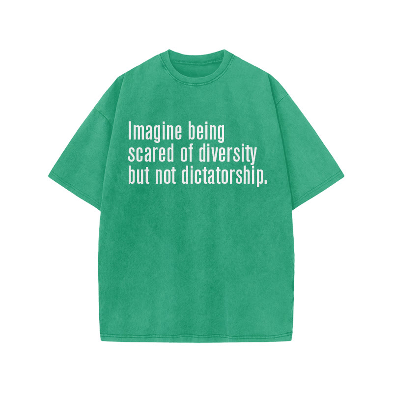 Unisex 100% Cotton Imagine Being Scared Of Diversity But Not Dictatorship Print Acid Washed T-shirt - Green - US20-22(3XL) - image 8