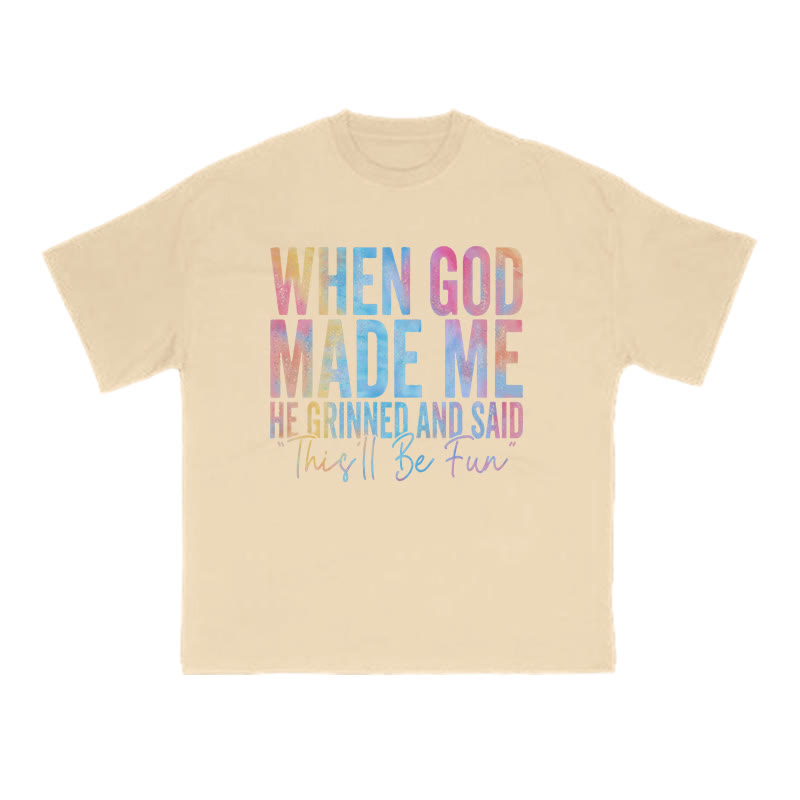 When God Made Me He Grinned And Said This'll Be Fun Print T-shirt - Apricot - US16-18(2XL) - image 5
