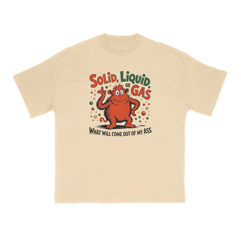 Solid, Liquid Or Gas What Will Come Out Of My Ass Print T-shirt - Apricot - US16-18(2XL) - image 5
