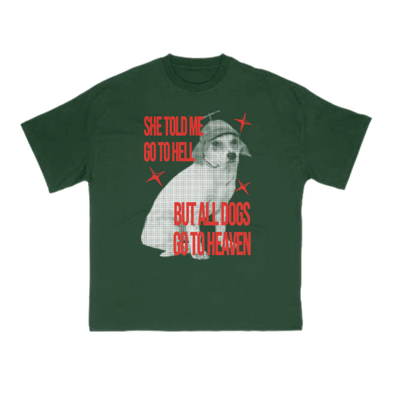 She Told Me Go To Hell But All Dogs Go To Heaven Print T-shirt - Green - US16-18(2XL) - image 7