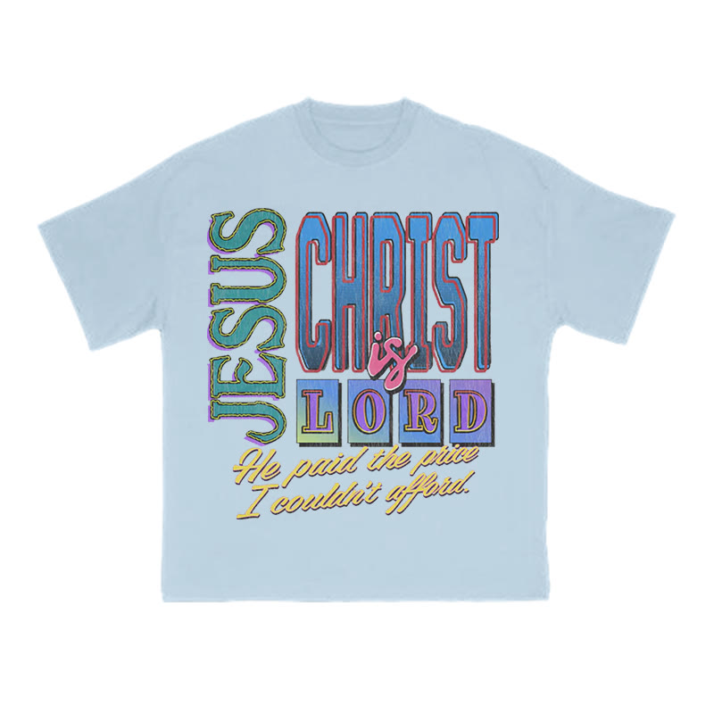 Unisex Jesus Christ Is Lord He Paid The Price I Couldn't Afford Print T-shirt - Light Blue - US16-18(2XL) - image 9