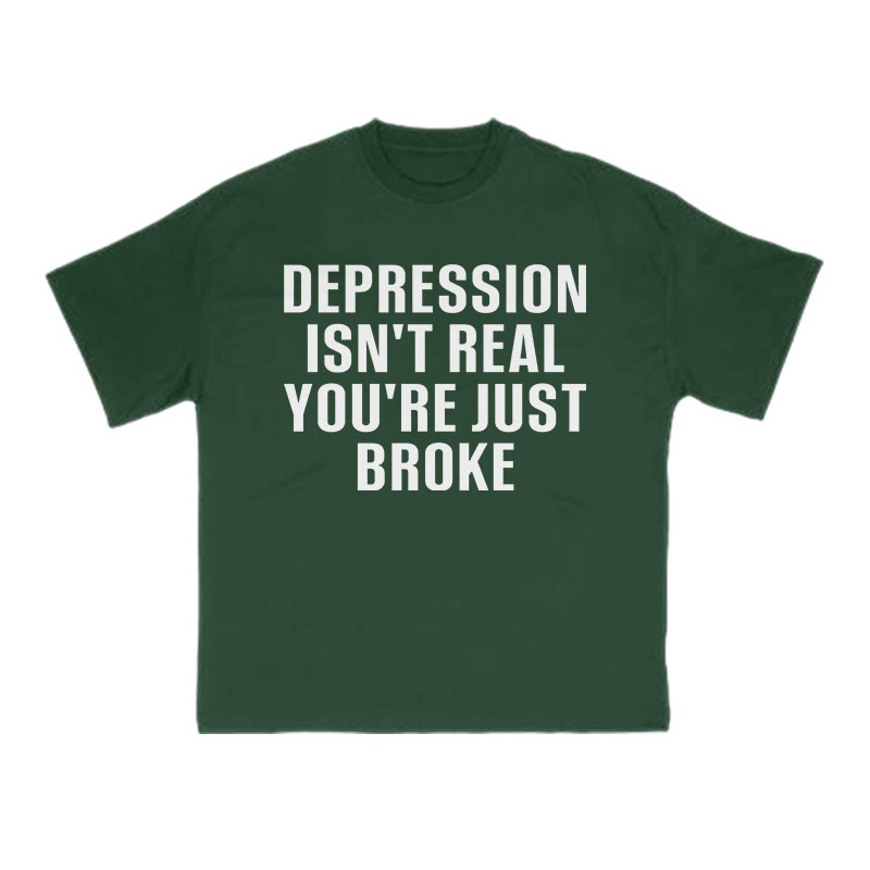 Unisex Depression Isn't Real You're Just Broke Print T-shirt - Green - US16-18(2XL) - image 8