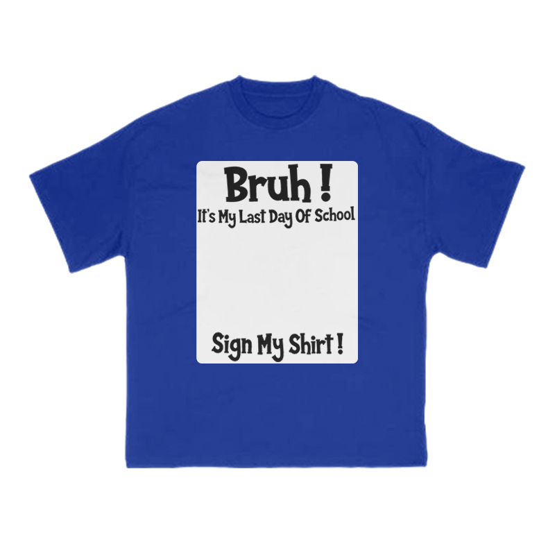 Bruh It’s My Last Day Of School Print T-Shirt - Blue - US16-18(2XL) - image 8