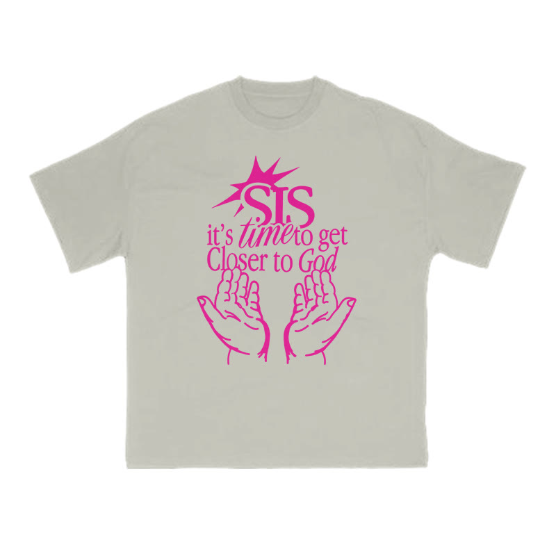 Unisex 100% Cotton Sis It's Time To Get Closer To God Print T-shirt - Warm Grey - US16-18(2XL) - image 4