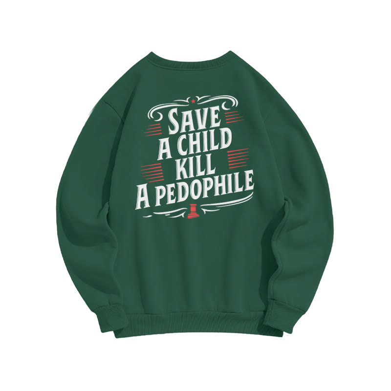 Save A Child Kill A Pedophile Print Sweatshirt - Dark Green - US16-18(2XL) - image 6