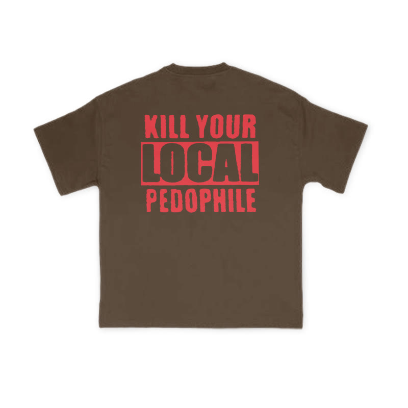 Kill Your Local Pedophile Slogan Print T-shirt - Coffee - US16-18(2XL) - image 6