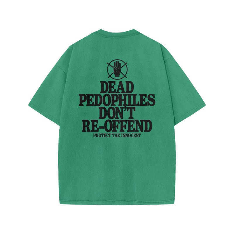 Dead Pedophiles Don't Re-offend Protect The Innocent Print Acid Washed T-shirt - Green - US20-22(3XL) - image 6