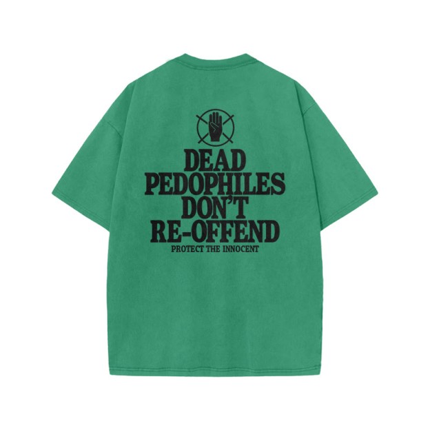 Dead Pedophiles Don't Re-offend Protect The Innocent Print Acid Washed T-shirt - Green - US20-22(3XL) - image 6