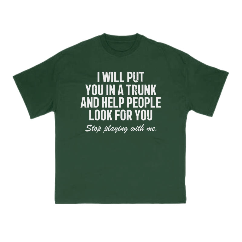 I Will Put You In A Trunk And Help People Look For You Print T-shirt - Green - US16-18(2XL) - image 8