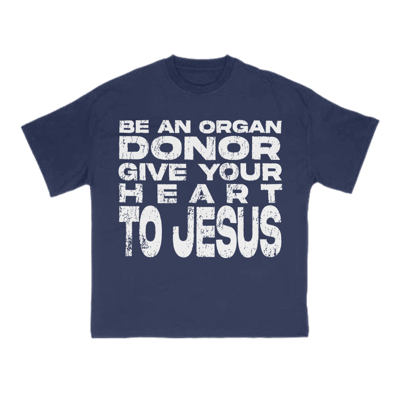 Be An Organ Donor Give Your Heart To Jesus Print T-shirt - Navy Blue - US16-18(2XL) - image 8