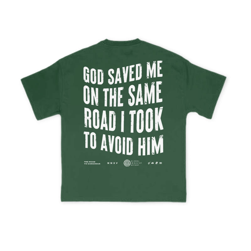 Unisex God Saved Me On The Same Road I Took To Avoid Him Print T-shirt - Green - US16-18(2XL) - image 7
