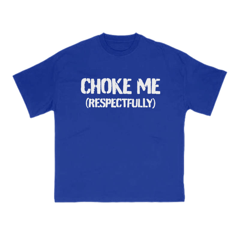 Choke Me Respectfully Print T-shirt - Blue - US16-18(2XL) - image 7