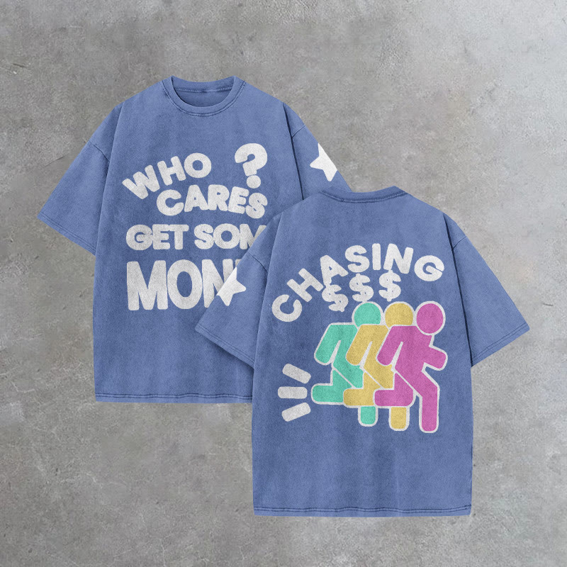 100% Cotton Chasing Money Who Cares Get Some Money Print Acid Washed T-shirt