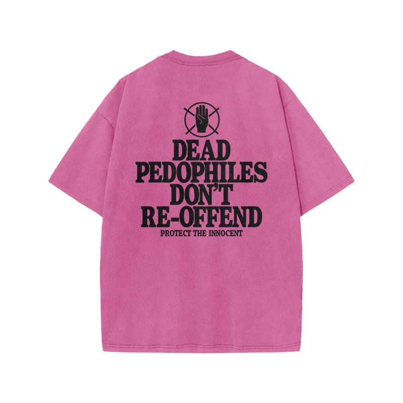 Dead Pedophiles Don't Re-offend Protect The Innocent Print Acid Washed T-shirt - Pink - US20-22(3XL) - image 7
