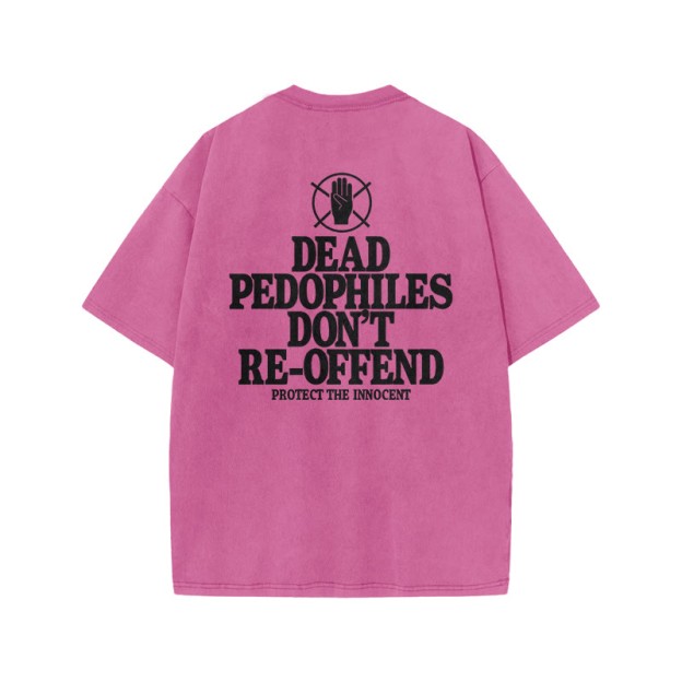 Dead Pedophiles Don't Re-offend Protect The Innocent Print Acid Washed T-shirt - Pink - US20-22(3XL) - image 7