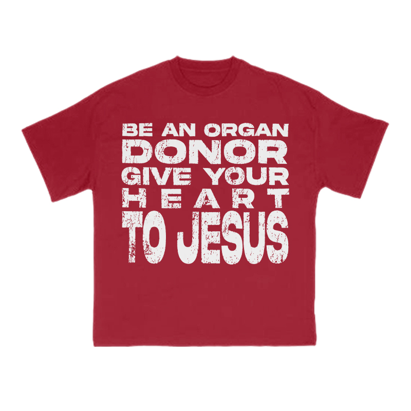 Be An Organ Donor Give Your Heart To Jesus Print T-shirt - Red - US16-18(2XL) - image 10