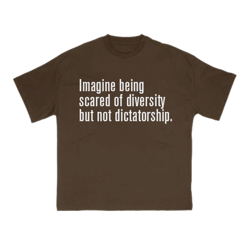 Unisex 100% Cotton Imagine Being Scared Of Diversity But Not Dictatorship Print T-shirt - Coffee - US16-18(2XL) - image 7