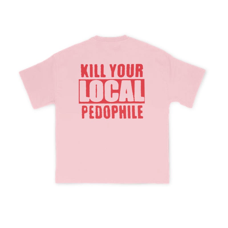 Kill Your Local Pedophile Slogan Print T-shirt - Pink - US16-18(2XL) - image 7