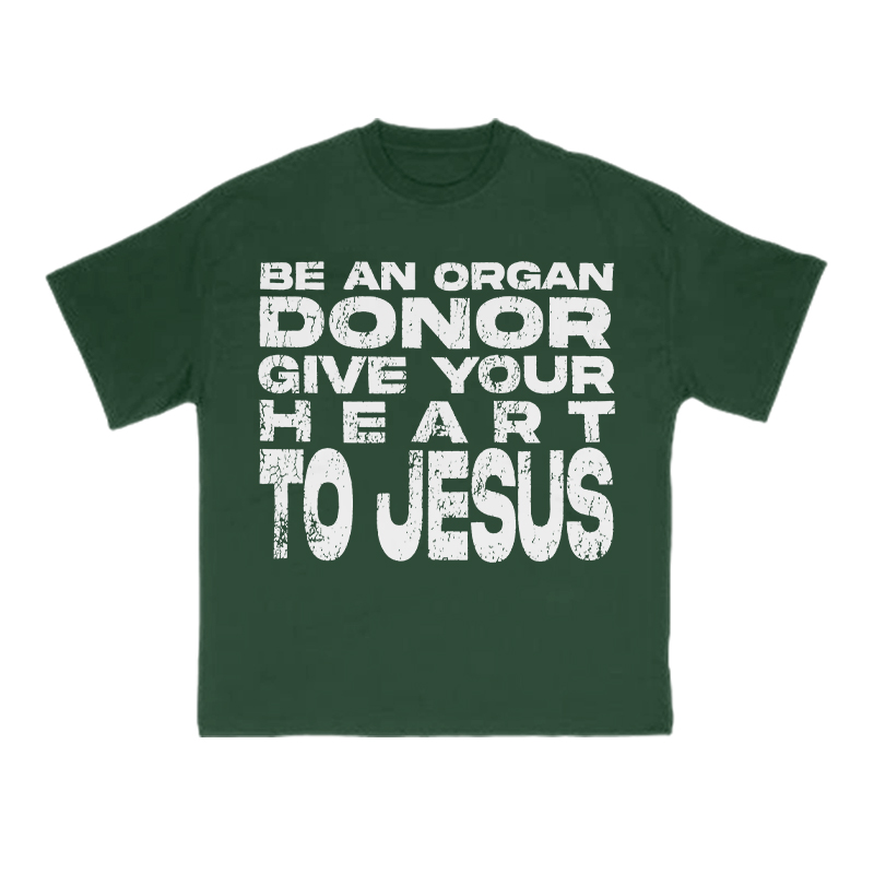 Be An Organ Donor Give Your Heart To Jesus Print T-shirt - Green - US16-18(2XL) - image 11