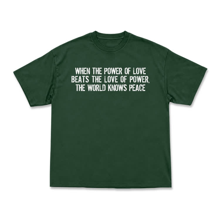 When The Power Of Love Beats The Love Of Power,The World Knows Peace T-shirt - Green - US16-18(2XL) - image 13