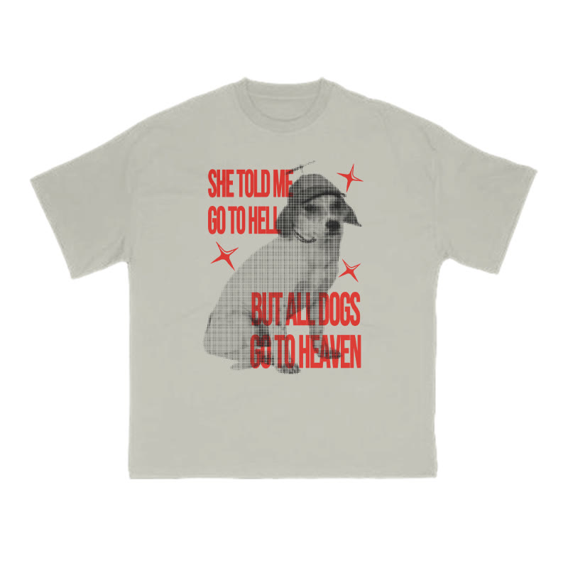 She Told Me Go To Hell But All Dogs Go To Heaven Print T-shirt - Warm Grey - US16-18(2XL) - image 4