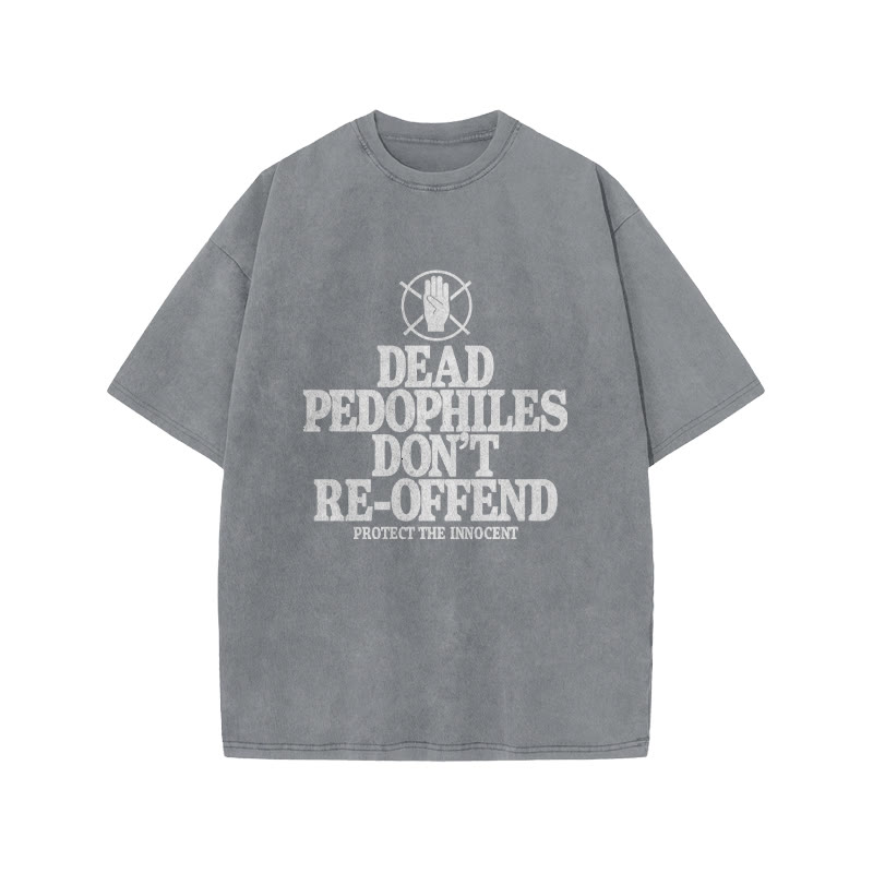 Dead Pedophiles Don't Re-offend Protect The Innocent Front Print Acid Washed T-shirt - Grey - US20-22(3XL) - image 3