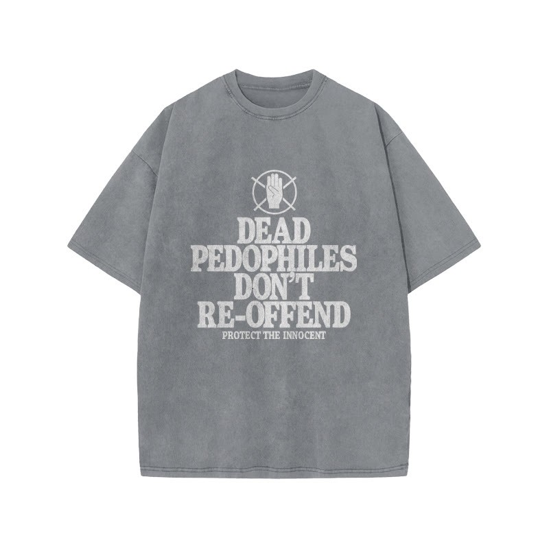 Dead Pedophiles Don't Re-offend Protect The Innocent Front Print Acid Washed T-shirt - Grey - US20-22(3XL) - image 3