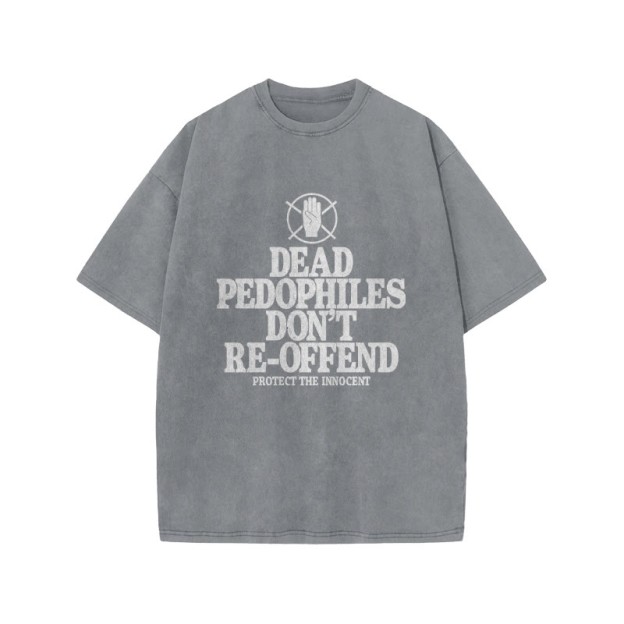 Dead Pedophiles Don't Re-offend Protect The Innocent Front Print Acid Washed T-shirt - Grey - US20-22(3XL) - image 3