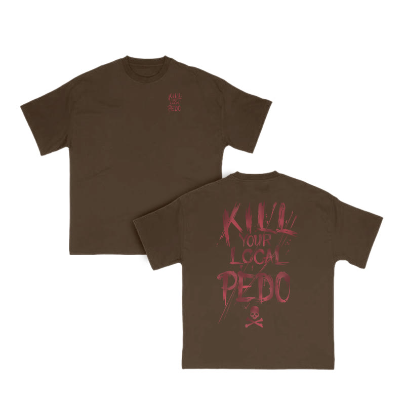 Unisex 100% Cotton Kill Your Local Pedo Print T-shirt - Coffee - US16-18(2XL) - image 7