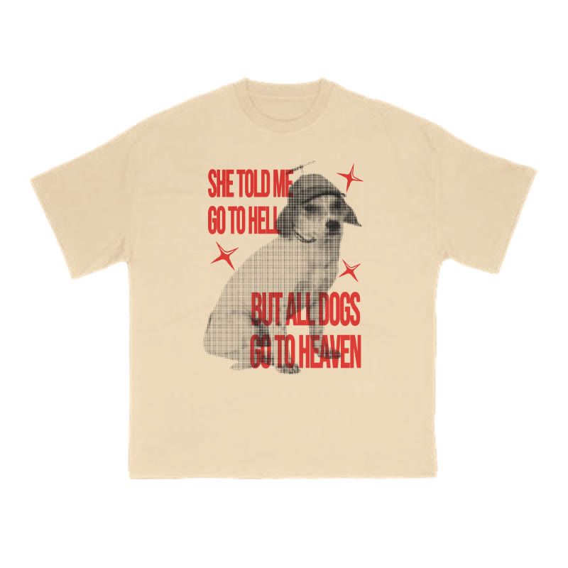 She Told Me Go To Hell But All Dogs Go To Heaven Print T-shirt - Apricot - US16-18(2XL) - image 5