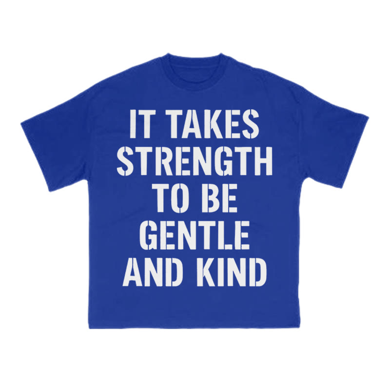 It Takes Strength To Be Gentle And Kind Print T-shirt - Blue - US16-18(2XL) - image 12