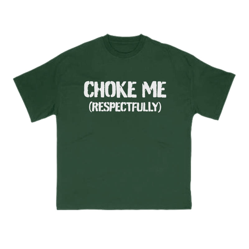 Choke Me Respectfully Print T-shirt - Green - US16-18(2XL) - image 9