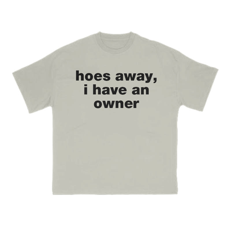 Hoes Away,I Have An Owner Print T-shirt - Warm Grey - US16-18(2XL) - image 4