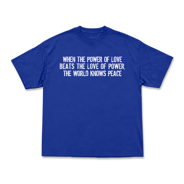 When The Power Of Love Beats The Love Of Power,The World Knows Peace T-shirt - Blue - US16-18(2XL) - image 11